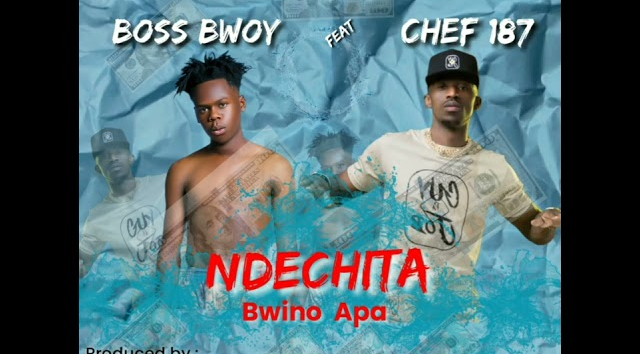 Boss Bwoy – ft – Chef 187_-_ Ndechita Bwino Apa_Prod by T Sean & Ultimate mp3