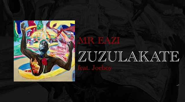Mr Eazi &  Joeboy – Zuzulakate mp3