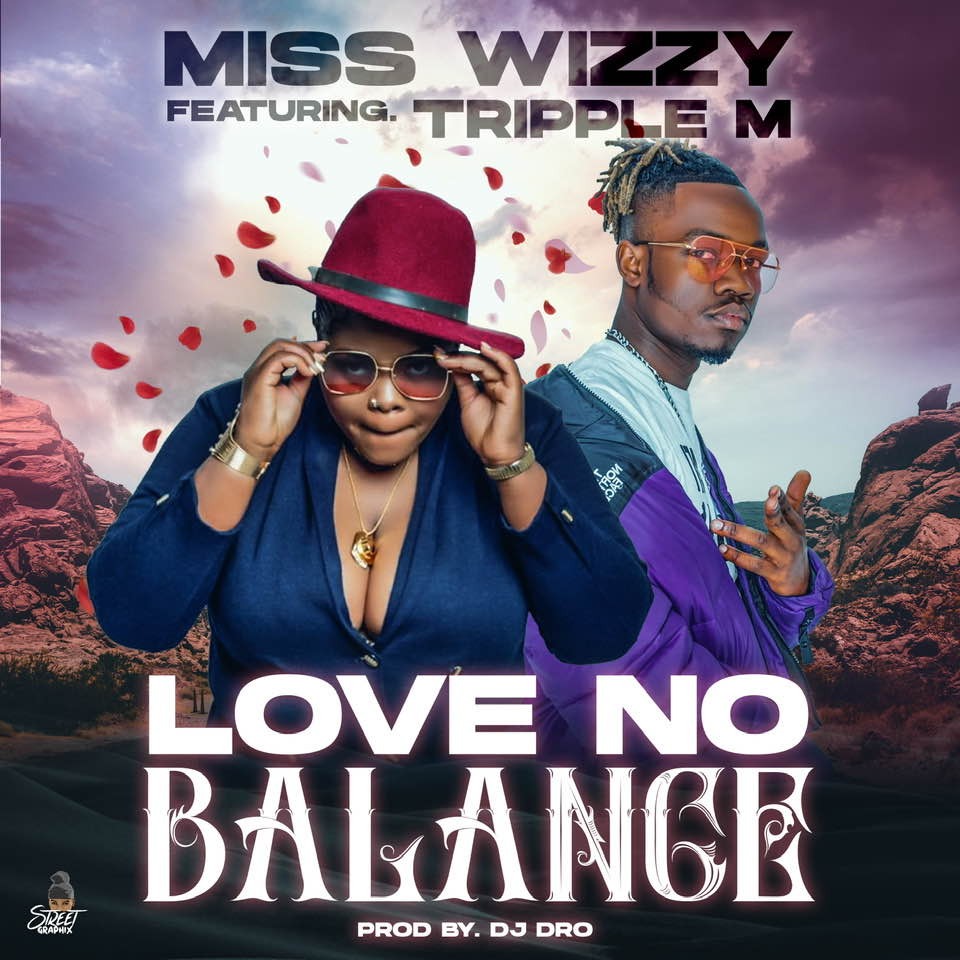Miss wizzy ft. Triple M – Love no balance mp3
