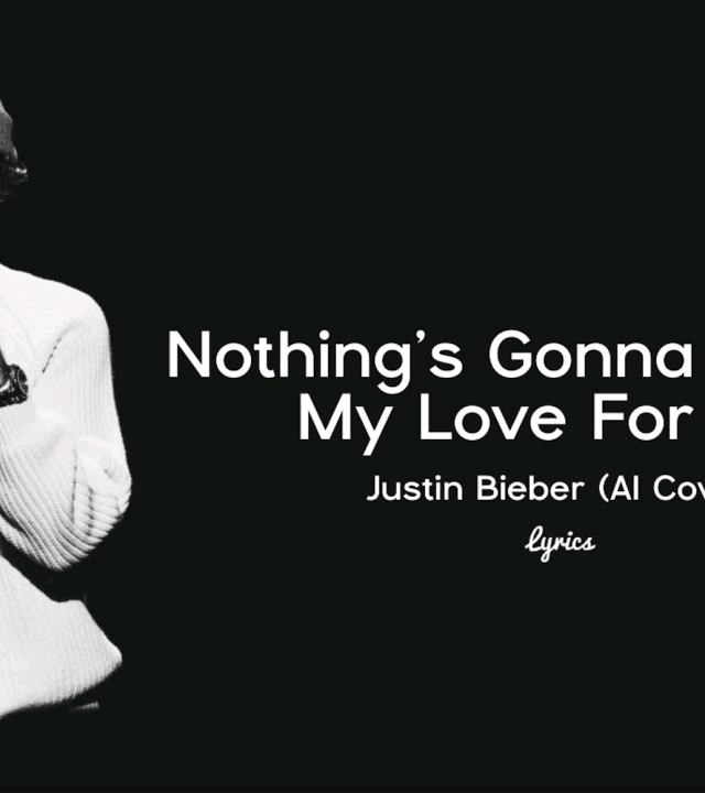 Nothing’s Gonna Change My Love For You -Justin Bieber